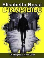 Elisabetta Rossi - L'invisibile. Un’indagine di Marta Guidi (2026)