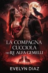 Evelyn Diaz - La Compagna Cucciola Dei Re Alfa Gemelli (2026)