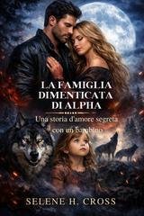 Selene H. Cross - La famiglia dimenticata di Alpha (2026)