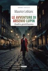 Maurice Leblanc - Le avventure di Arsenio Lupin. Ladro gentiluomo (2026)
