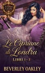 Beverley Oakley - Le Cipriane di Londra. Libri 1–3 (2026)