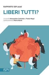 Alessandro Colombo, Paolo Magri (a cura di) - Liberi tutti? Rapporto ISPI (2026)