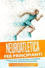 Phillip Roden - Neuroatletica per principianti (2019)