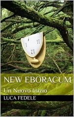 Luca Fedele - New Eboracum Vol. 1. Un Nuovo Inizio (2026)