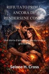 Selene H. Cross - Rifiutato prima ancora di rendersene conto (2026)