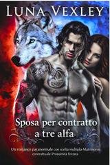 Luna Vexley - Sposa per contratto a tre Alfa (2026)
