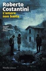 Roberto Costantini - L’amore non basta (2026)