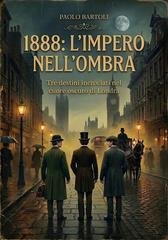 Paolo Bartoli - 1888: L'impero nell'ombra (2026)