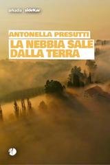 Antonella Presutti - La nebbia sale dalla terra (2026)