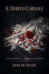 Alba de Segur - I Voti del Sangue, l’Amore delle Lacrime Vol. 2. Il Debito Carnale (2026)