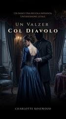 Charlotte Rosewood - I Peccati di Mayfair Vol. 1. Un Valzer Col Diavolo (2026)