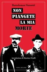 Bartolomeo Vanzetti - Non piangete la mia morte (2014)