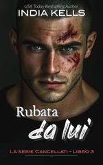 India Kells - La serie Cancellati Vol. 3. Rubata da lui (2026)