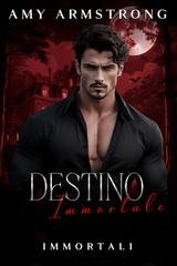 Amy Armstrong - Immortali Vol. 1. Destino Immortale (2026)