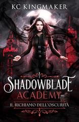KC Kingmaker - Shadowblade Academy Vol. 1. Il richiamo dell’oscurità (2026)