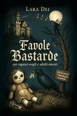 Lara Dei - Favole bastarde, per ragazzi svegli e adulti sinceri (2026)