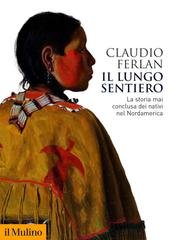 Claudio Ferlan - Il lungo sentiero. La storia mai conclusa dei nativi nel Nordamerica (2025)
