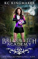 KC Kingmaker - Briarwitch Academy Vol. 3. Un viaggio prima dell’alba (2026)