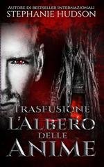 Stephanie Hudson - Trasfusione Vol. 6. L'Albero delle Anime (2026)