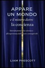 Liam Prescott - Appare un mondo e il mistero dietro la coscienza (2026)
