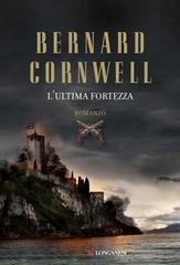 Bernard Cornwell - L'ultima fortezza (2011)