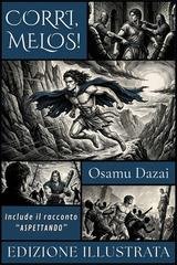 Osamu Dazai - Corri, Melos! (edizione illustrata) (2026)