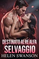 Helen Swanson - Destinato Al Re Alfa Selvaggio (2026)