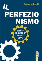 Raphael M. Bonelli - Il perfezionismo. Quando il DOVREBBE diventa DEVE (2026)