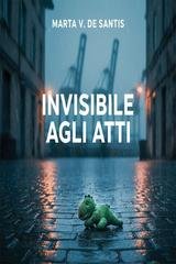 Marta V. De Santis - Le indagini di Elena Martone Vol. 1. Invisibile agli atti (2026)