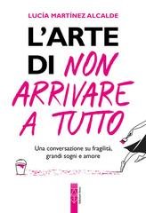 Lucía Martínez Alcalde - L'arte di non arrivare a tutto (2026)