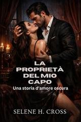 Selene H. Cross - La proprietà del mio capo (2026)