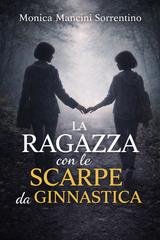 Monica Mancini Sorrentino - La ragazza con le scarpe da ginnastica (2026)