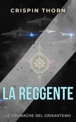 Crispin Thorn - Cronache del Crisantemo Vol. 2. La Reggente (2026)
