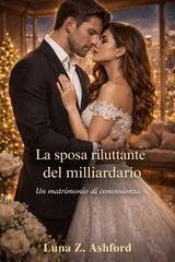 Luna Z. Ashford - La sposa riluttante del miliardario (2026)