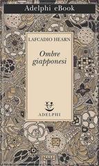 Patric Lafcadio Hearn - Ombre giapponesi (2018)