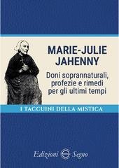 Edizioni Segno - Marie-Julie Jahenny. Doni soprannaturali, profezie e rimedi per gli ultimi tempi (2026)