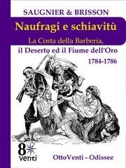 Saugnier & Brisson - Naufragi e schiavitù. La Costa della Barberia, il Deserto ed il Fiume dell'Oro 1784-1786 (2026)