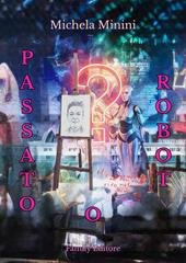 Michela Minini - Passato o robot (2026)