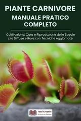 Testi Creativi - Piante carnivore. Manuale pratico completo (2026)