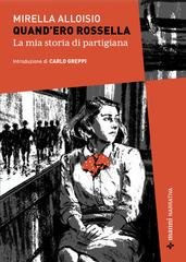 Mirella Alloisio - Quand'ero Rossella. La mia storia di partigiana (2026)