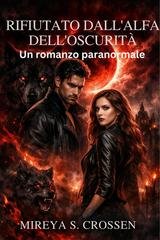 Mireya S. Crossen - Rifiutato dall'Alfa dell'Oscurità (2026)