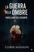 Cleber Massaini - La Guerra Delle Ombre I. Fratellanze dell'Oscurità (2026)
