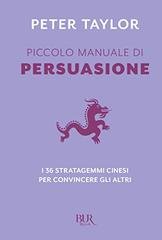 Peter Taylor - Piccolo manuale di persuasione (2017)