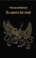 Giacomo Stipitivich - Ciclo della Serenissima Vol. 5. La guerra dei Santi (2025)