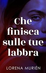 Lorena Murién - Che finisca sulle tue labbra (2026)