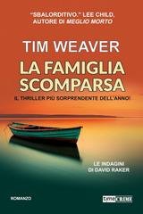 Tim Weaver - Le indagini di David Raker Vol. 13. La famiglia scomparsa (2025)