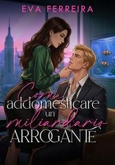 Eva Ferreira - Come Addomesticare un Miliardario Arrogante (2026)