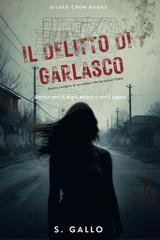 S. Gallo - Il delitto di Garlasco. Diciotto anni di bugie, sangue e verità negate (2026)