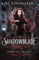 KC Kingmaker - Shadowblade Academy Vol. 4. Ombre nell’oscurità (2026)
