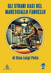 Gian Luigi Pulix - Gli strani casi del Maresciallo Fancello (2026)